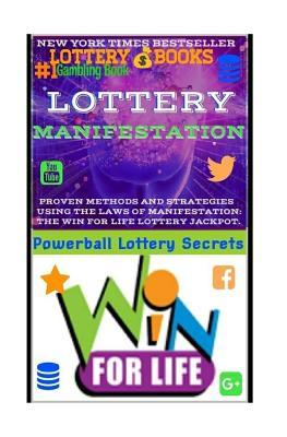 Lottery Manifestation: HOW TO WIN THE LOTTERY 100% GUARANTEED Or Your Money Back!!!: Lottery Books: Proven Methods And Strategies Using THE L