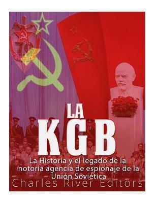 La KGB: La historia y el legado de la notoria agencia de espionaje de la Unin Sovitica