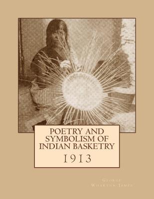 Poetry and Symbolism of Indian Basketry: 1913