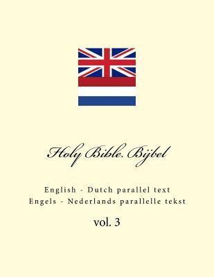 Holy Bible. Bijbel: English - Dutch Parallel Text. Engels - Nederlands Parallelle Tekst