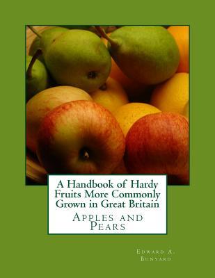 A Handbook of Hardy Fruits More Commonly Grown in Great Britain: Apples and Pears Subscription