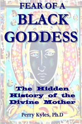 Fear of A Black Goddess: The Hidden History of the Divine Mother