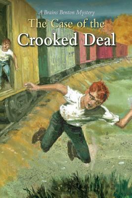 The Case of the Crooked Deal: A Brains Benton Mystery