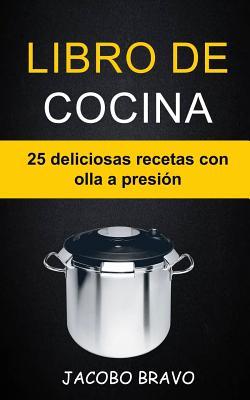 Libro de cocina: 25 deliciosas recetas con olla a presin