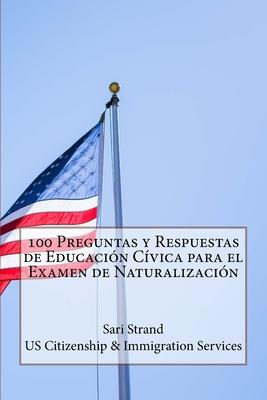 100 Preguntas y Respuestas de Educacin Cvica para el Examen de Naturalizacin