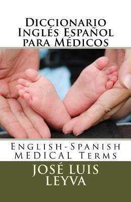 Diccionario Ingls Espaol para Mdicos: English-Spanish MEDICAL Terms