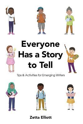 Everyone Has a Story to Tell: Tips & Activities for Emerging Writers