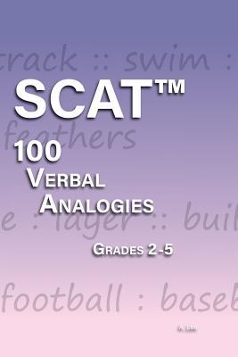 SCAT Verbal Analogies Grade 2-5: 100 Analogies - ULTIMATE PRACTICE