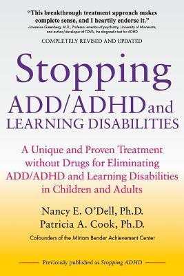 Stopping ADD/ADHD and Learning Disabilities: A Unique and Proven Treatment without Drugs for Eliminating ADD/ADHD and Learning Disabilities in Childre