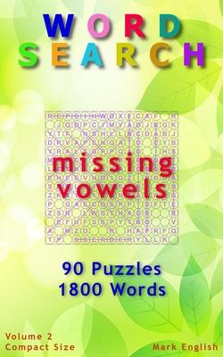 Word Search: Missing Vowels, 90 Puzzles, 1800 Words, Volume 2, Compact 5"x8" Size