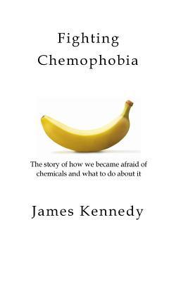 Fighting Chemophobia: A survival guide against marketers who capitalise on our innate fear of chemicals for financial and political gain