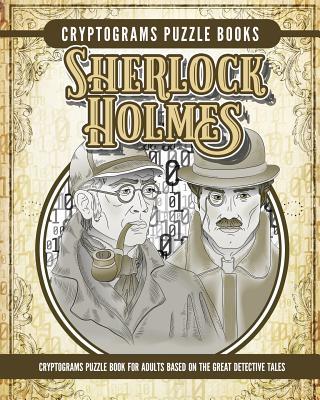 Cryptogram Sherlock Holmes Puzzle Books: Cryptogram Puzzle Book for Adults Based on the Great Detective Tales