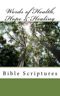 Words of Health, Hope & Healing: Bible Scriptures