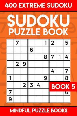 Sudoku Puzzle Book 5: 400 Extreme (Very Hard) Sudoku