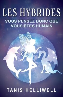 Les Hybrides: Vous Pensez Donc Que Vous tes Humain Subscription
