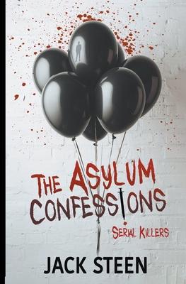 The Asylum Confessions: Serial Killers