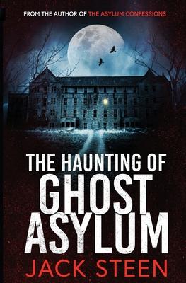 The Haunting of Ghost Asylum: A Haunting Investigation