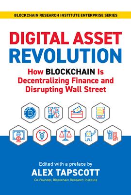 Digital Asset Revolution: How Blockchain Is Decentralizing Finance and Disrupting Wall Street