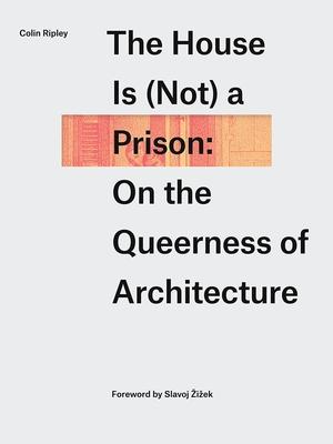 The House Is (Not) a Prison: On the Queerness of Architecture Subscription