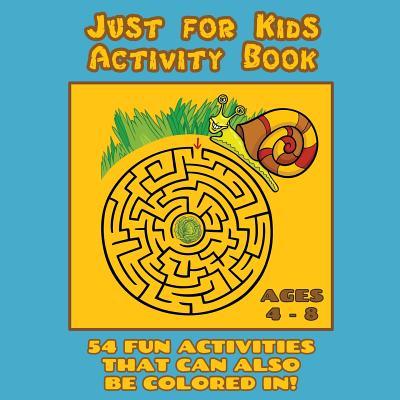 Just for Kids Activity Book Ages 4 to 8: Travel Activity Book With 54 Fun Coloring, What's Different, Logic, Maze and Other Activities (Great for Four