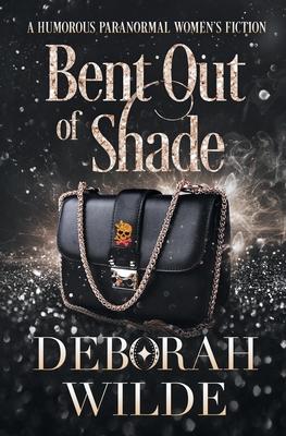 Bent Out of Shade: A Humorous Paranormal Women's Fiction