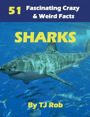 Sharks: 51 Fascinating, Crazy & Weird Facts (Age 5 - 8)