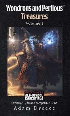 Wondrous and Perilous Treasures(TM), volume 1, Old School Fantasy