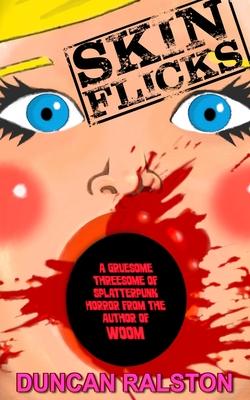 Skin Flicks: A Gruesome Threesome of Splatterpunk Horror