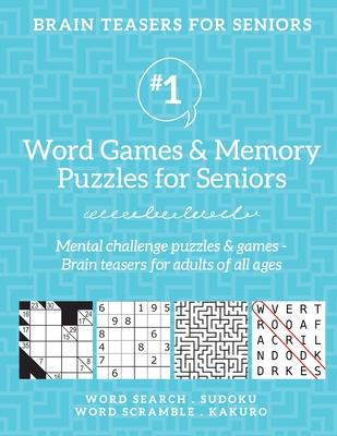 Brain Teasers for Seniors #1: Word Games & Memory Puzzles for Seniors. Mental challenge puzzles & games - Brain teasers for adults for all ages