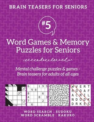 Brain Teasers for Seniors #5: Word Games & Memory Puzzles for Seniors. Mental challenge puzzles & games - Brain teasers for adults for all ages