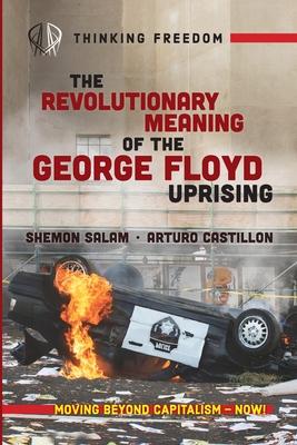The Revolutionary Meaning of the George Floyd Uprising Subscription