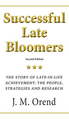 Successful Late Bloomers: The story of late-in-life achievement: the people, strategies and research