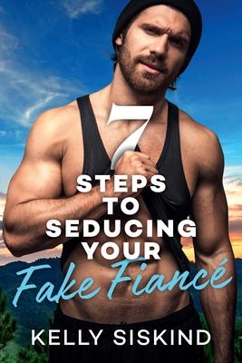 7 Steps to Seducing Your Fake Fianc