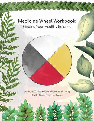 Medicine Wheel Workbook: Finding Your Healthy Balance