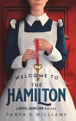 Welcome To The Hamilton: A Hotel Hamilton Novel