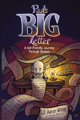 Paul's Big Letter: A Kid-Friendly Journey through the Book of Romans