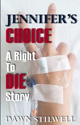 Jennifer's Choice: A Right to Die Story