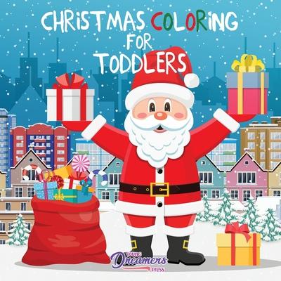 Christmas Coloring for Toddlers: Coloring Books for Kids Ages 2-4, 4-8