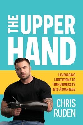 The Upper Hand: Leveraging Limitations to Turn Adversity Into Advantage