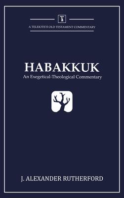 Habakkuk: An Exegetical-Theological Commentary