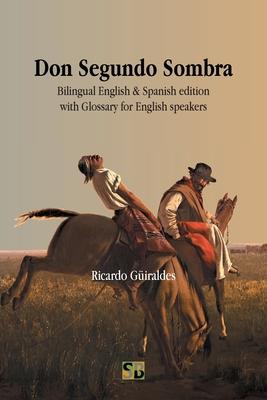 Don Segundo Sombra: Bilingual English & Spanish edition with Glossary for English speakers