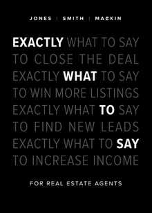 Exactly What to Say: For Real Estate Agents