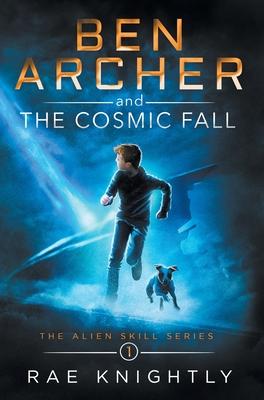 Ben Archer and the Cosmic Fall (The Alien Skill Series, Book 1)