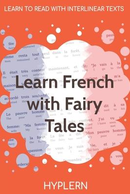 Learn French with Fairy Tales: Interlinear French to English