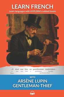 Learn French with Arsne Lupin Gentleman-Thief: Interlinear French to English