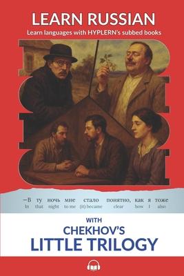 Learn Russian with Chekhov's Little Trilogy: Interlinear Russian to English Subscription