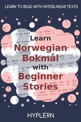 Learn Norwegian Bokml with Beginner Stories: Interlinear Norwegian Bokml to English