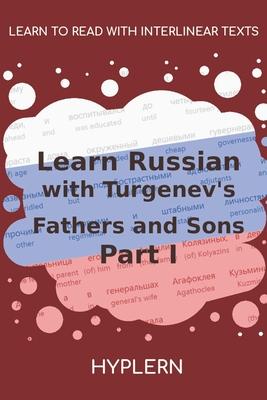 Learn Russian with Turgenev's Fathers and Sons - Part I: Interlinear Russian to English Subscription
