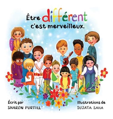 tre diffrent c'est merveilleux: Un livre illustr  propos de diversit et de bont