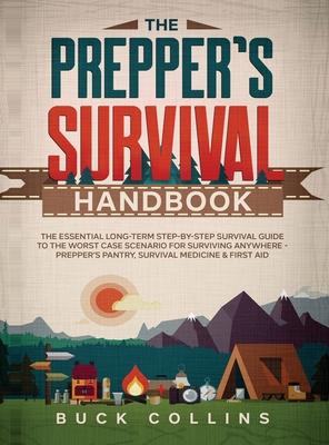 The Prepper's Survival Handbook: The Essential Long-Term Step-By-Step Survival Guide to the Worst Case Scenario for Surviving Anywhere - Prepper's Pan